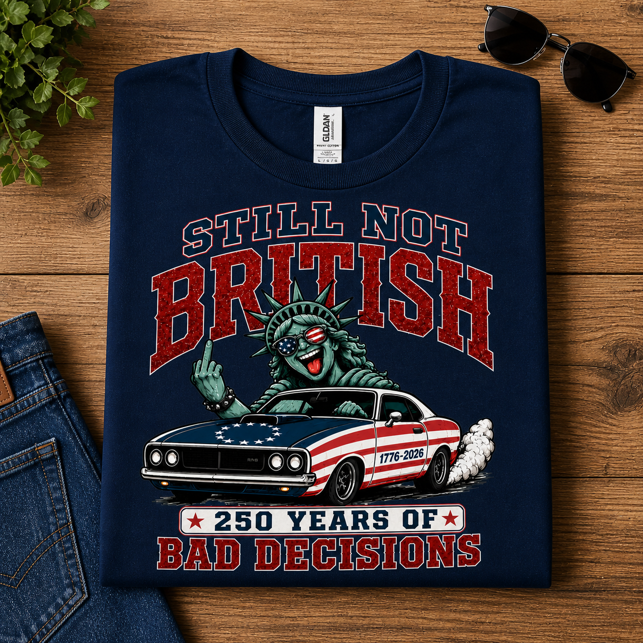 Still Not British Tee — 250 Years of Bad Decisions