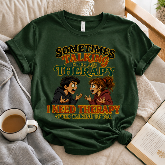 I Need Therapy After Talking To You Tee