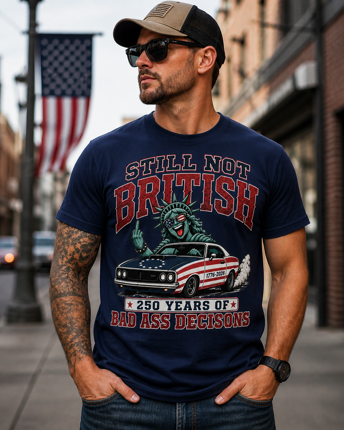 Still Not British Tee — 250 Years of Bad Ass Decisions