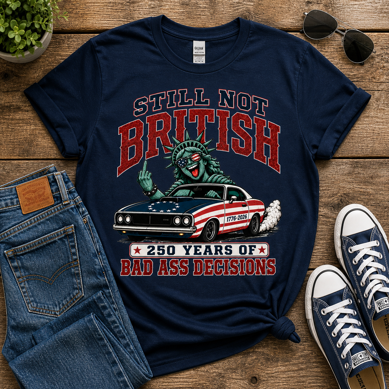 Still Not British Tee — 250 Years of Bad Ass Decisions