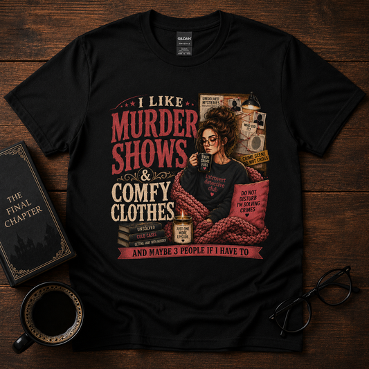 Murder Shows & Comfy Clothes Tee
