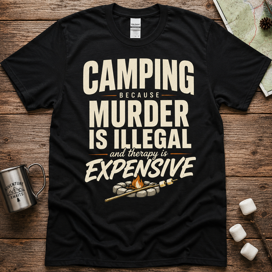 Camping Because Murder Is Illegal Shirt, Funny Camping T-Shirt, Therapy Is Expensive Tee, Camper Gift, RV Camping Humor Shirt