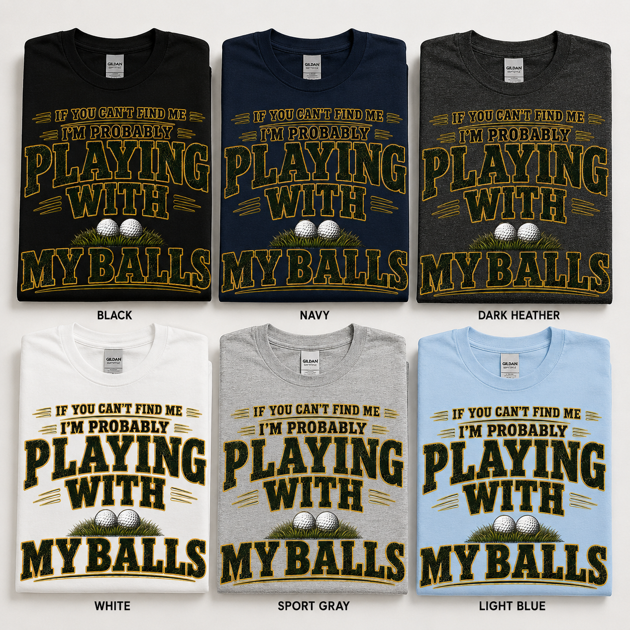 If You Can't Find Me I'm Probably Playing With My Balls Shirt Funny Golf T-Shirt Golfer Gift Tee
