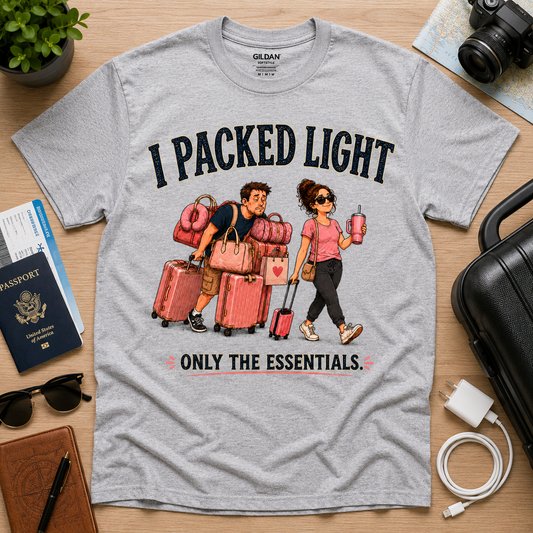 I Packed Light Only The Essentials Funny Travel Shirt