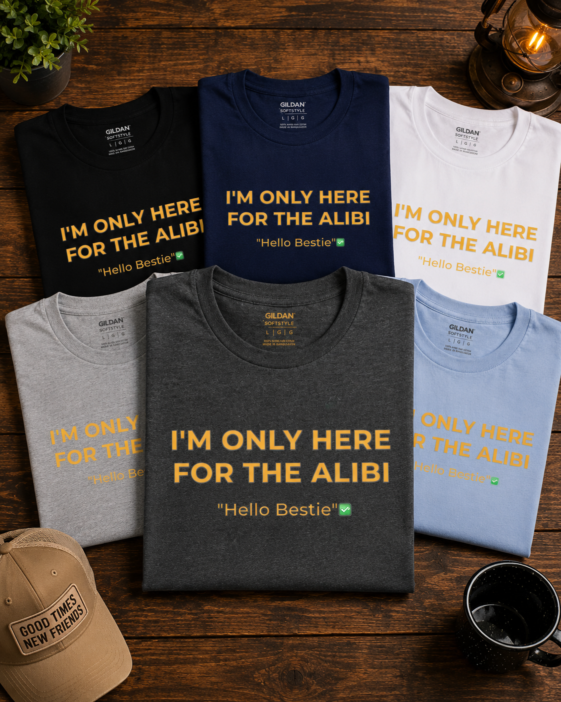 I'm Only Here For The Alibi Shirt | Funny Friend Humor T-Shirt