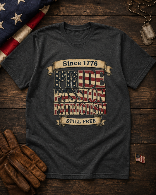Pride Passion Patriotism Still Free Patriotic American T-Shirt